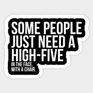 Some People Need A High Five Sarcastic Sticker